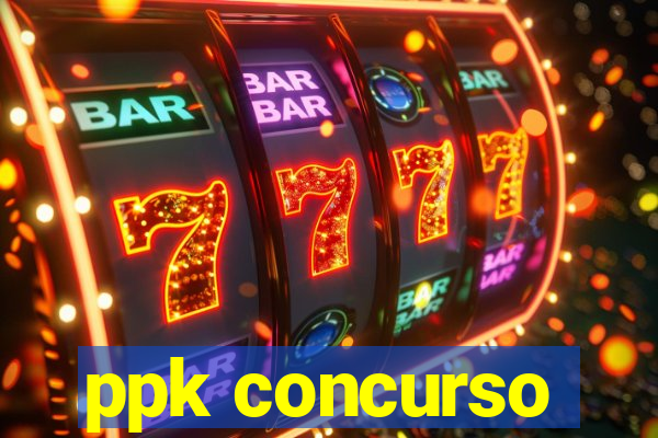 ppk concurso